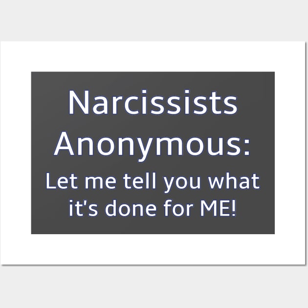 Narcissists Anonymous Wall Art by HyraxWithAFlamethrower